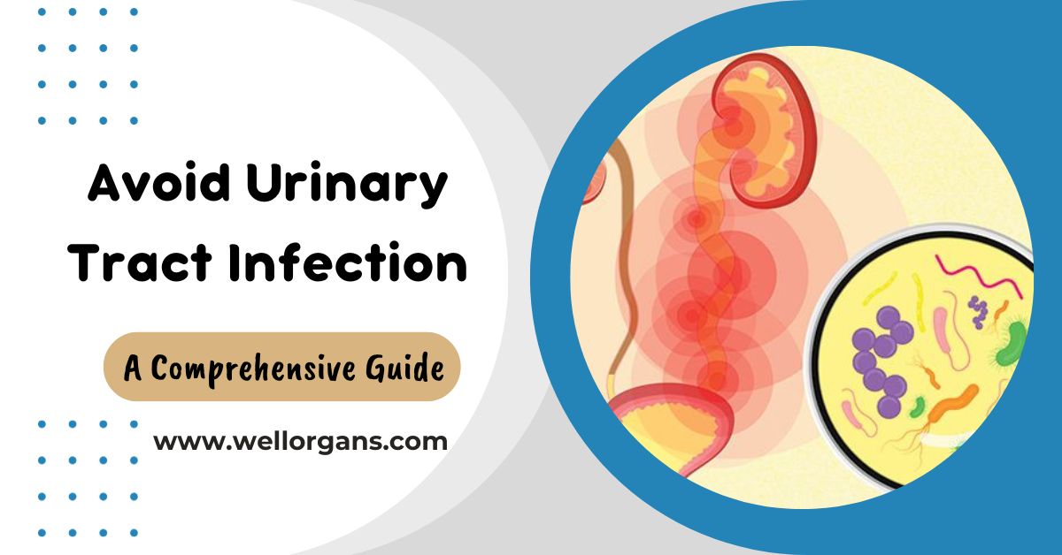 How To Avoid Urinary Tract Infection Well Organs 4200